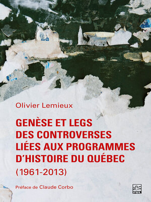 cover image of Genèse et legs des controverses liées aux programmes d'histoire du Québec (1961-2013)